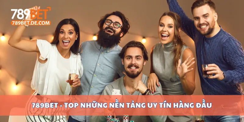 789bet - top những nền tảng uy tín hàng đầu