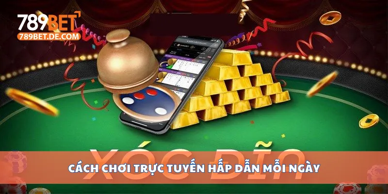 Cách chơi trực tuyến hấp dẫn mỗi ngày Cách chơi trực tuyến hấp dẫn mỗi ngày