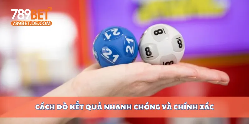 Cách dò kết quả nhanh chóng và chính xác Cách dò kết quả nhanh chóng và chính xác