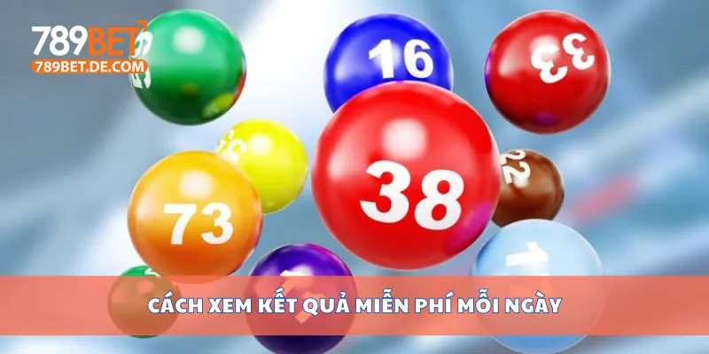 Cách xem kết quả miễn phí mỗi ngày Cách xem kết quả miễn phí mỗi ngày
