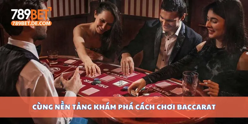 Cùng nền tảng khám phá cách chơi baccarat Cùng nền tảng khám phá cách chơi baccarat