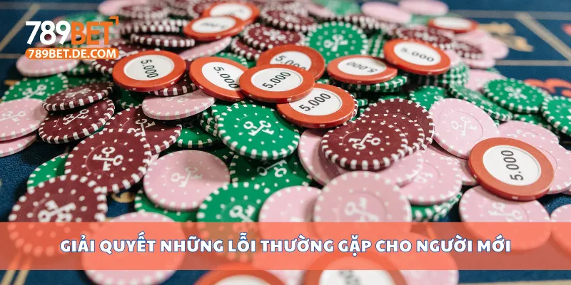 Giải quyết những lỗi thường gặp cho người mới Giải quyết những lỗi thường gặp cho người mới