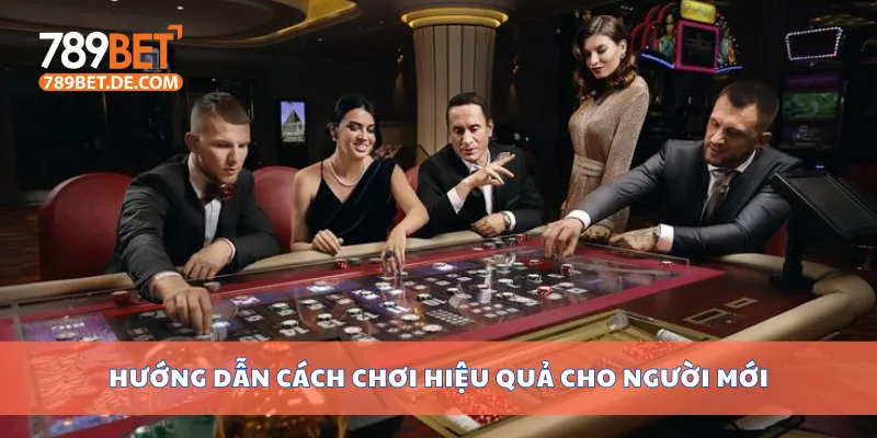 Hướng dẫn cách chơi hiệu quả cho người mới Hướng dẫn cách chơi hiệu quả cho người mới