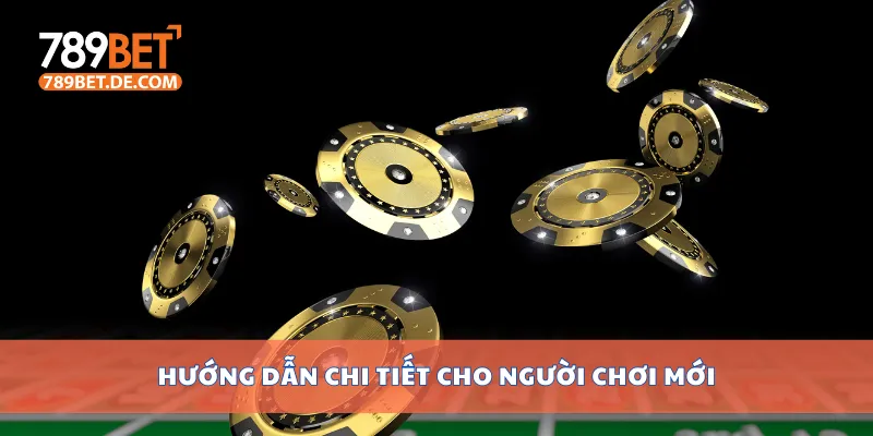 Hướng dẫn chi tiết cho người chơi mới Hướng dẫn chi tiết cho người chơi mới