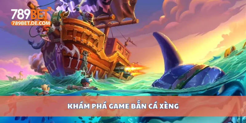 Khám phá game bắn cá xèng Khám phá game bắn cá xèng