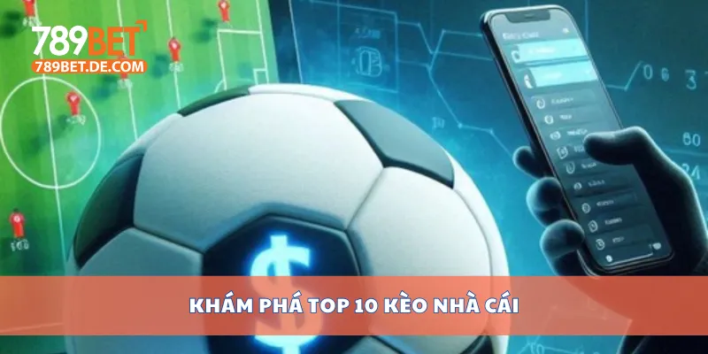 Khám phá top 10 kèo nhà cái Khám phá top 10 kèo nhà cái