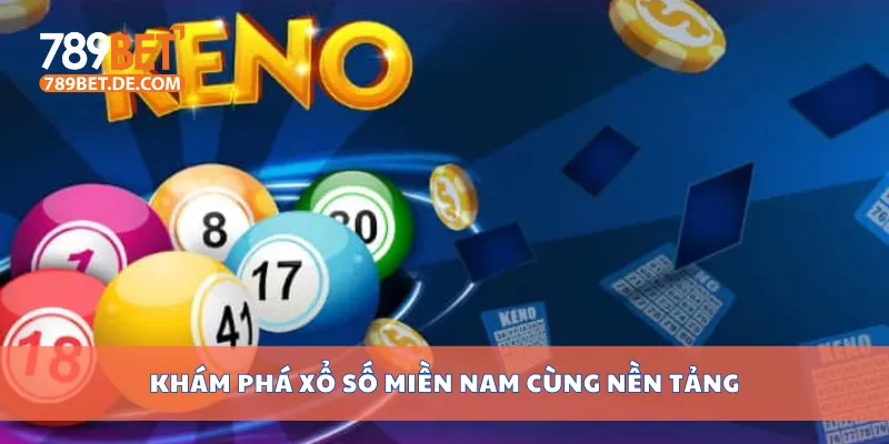 Khám phá xổ số miền Nam cùng nền tảng Khám phá xổ số miền Nam cùng nền tảng