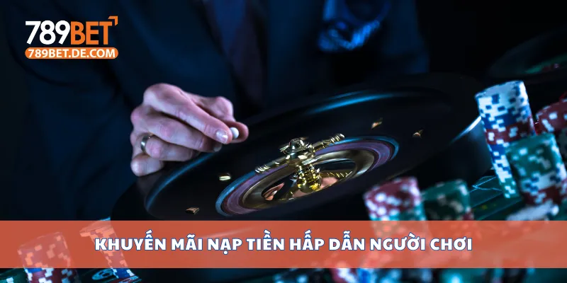 Khuyến mãi nạp tiền hấp dẫn người chơi Khuyến mãi nạp tiền hấp dẫn người chơi