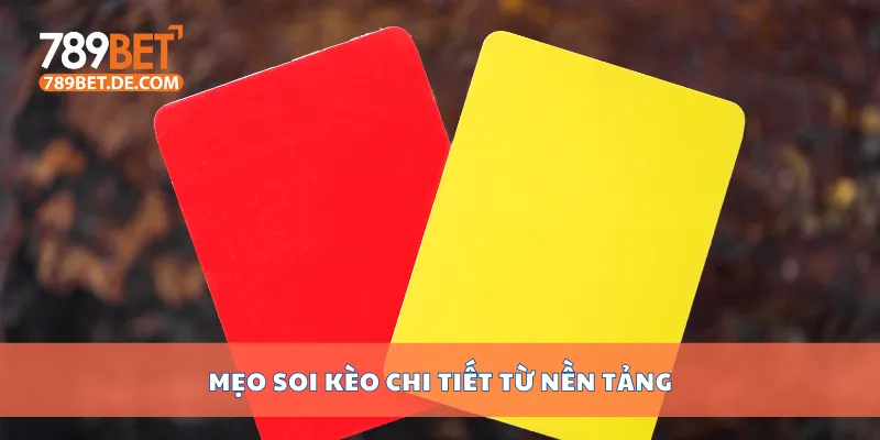 Mẹo soi kèo chi tiết từ nền tảng Mẹo soi kèo chi tiết từ nền tảng