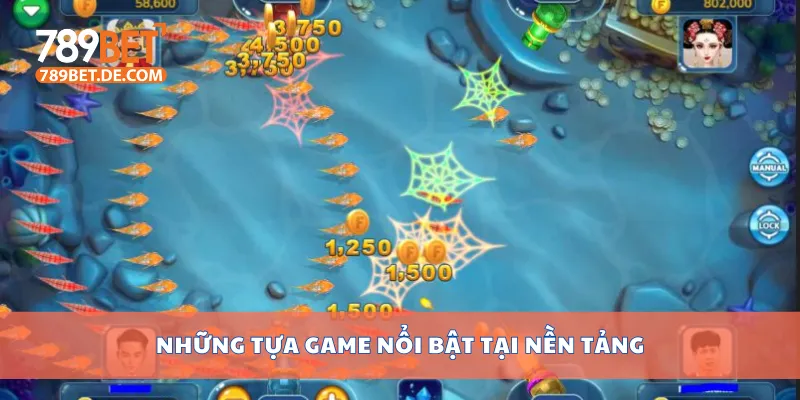 Những tựa game nổi bật tại nền tảng