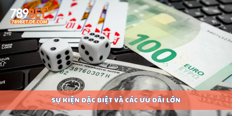 Sự kiện đặc biệt và các ưu đãi lớn Sự kiện đặc biệt và các ưu đãi lớn